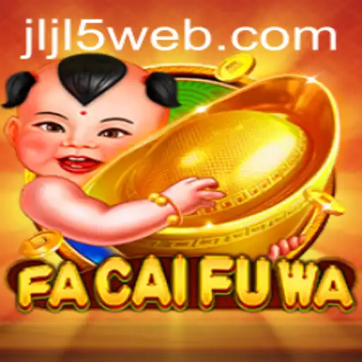 FaCaiFuWa: Dive into the Exciting World of Fortune and Game with JLJL5 Login